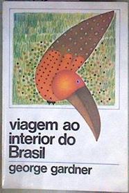 Viagem ao Interior do Brasil Viaje al Interior de Brasil | 184795 | George Gardner