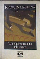 Tu nombre envenena mis sueños | 172909 | Leguina, Joaquín