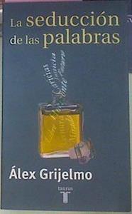 Seduccion De Las Palabras Un Recorrido Por Las | 2949 | Grijelmo Garcia, Ale