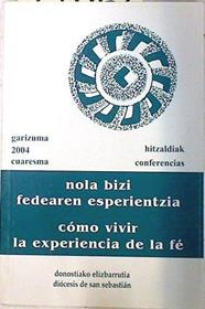 Nola bizi fedearen esperientzia  Cómo vivir la experiencia de la fe | 72462 | San Sebastián (Diócesis)