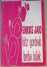 Hitz gordeak , berba ixilak | 168093 | Jaio, Enrike