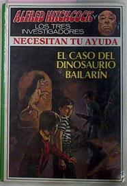 El Caso Del Dinosaurio Bailarin  Serie NECESITAN TU AYUDA | 22273 | Rosa Estes/basada en los personajes creados por Robert Arthur, Ilustrador Vincente/Traductora Conchita Peraire del Molino/Cubierta José María Miralles