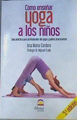 Como enseñar yoga a los niños: 5ª edición | 167361 | Ana Maria Cordero