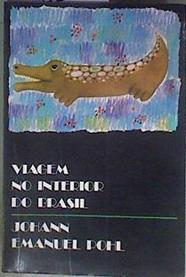 Viagem no Interior do Brasil | 184796 | Johann Emanuel Pohl