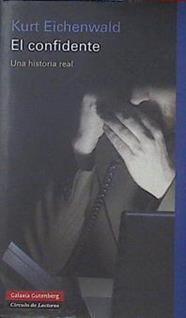El confidente . Una historia real | 121563 | Kurt Eichenwald