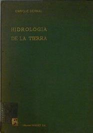 HIDROLOGÍA DE LA TIERRA (El agua y sus aplicaciones) | 145054 | Bernal, Enrique