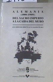Alemania 1806 1989 del sacro imperio a la caída del muro | 171302 | Ortiz de Orruño, José María/Saalbach, M.