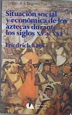 Situacion Social Y Economica De Los Aztecas Durante Los Siglos XV Y XVI | 182802 | Katz, FRiedrich