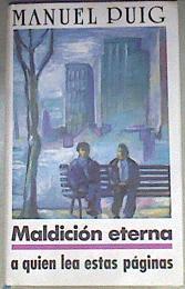 Maldición eterna a quien lea estas páginas | 172534 | Puig, Manuel