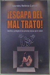 Escapa del maltrato Identifica y protégete de las personas tóxicas que te rodean | 172949 | Relloso Campo, Lourdes