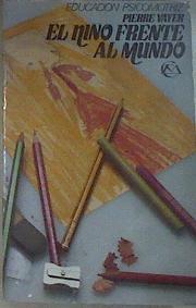 El Niño Frente Al Mundo (en la edad de los aprendizajes escolares) | 530 | Vayer Pierre