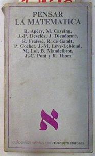 Pensar en la matemática ( ejemplar de estudio, ver descripción ) | 73136 | Apery, R/Caveing, M/Descles, J P/Dieudonne, J/Fraisse, R/de Gant, R/Gochet, P/Levi-Leblond, J M/Loi, M/Mandelbrot, B/Pont, J C/Thom, R