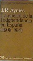 La Guerra De La Independencia En España (1808-1814) | 41754 | Aymes J R.
