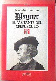 Wagner, el visitante del crepúsculo | 138458 | Liberman Stilman, Arnoldo