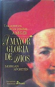 A Mayor Gloria De Dios : Una Aventura De Los Jesuitas | 30375 | Sportes, Morgan