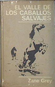 El valle de los caballos salvajes | 113482 | Zane Grey