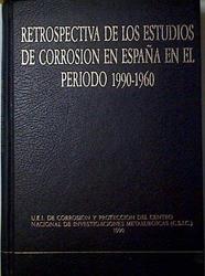 Retrospectiva de los estudios de corrosión en España en el periodo 1990-1960 | 128790 | Centro Nacional de Investigaciones metalurgicas