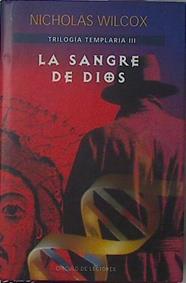 La Sangre De Dios Trilogia templaria III | 28854 | Wilcox Nicholas