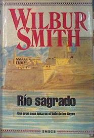 Rio Sagrado . Una gran saga épica en el Valle de los Reyes | 26186 | Smith Wilbur