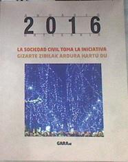Anuario 2016 urtekaria : la sociedad civil toma la iniciativa = Gizartea zibilak ardura hartu du | 169992 | Munarriz (coor), Fermín
