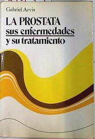La próstata. Sus enfermedades y su tratamiento | 71757 | Arvis, Gabriel