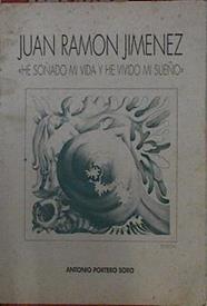 Juan Ramón Jiménez, he soñado mi vida y he vivido mi sueño | 145119 | Portero Soro, Antonio
