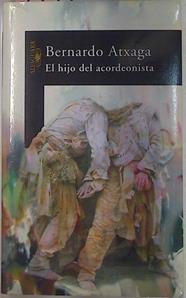 El Hijo Del Acordeonista | 1711 | Atxaga Bernardo