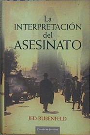 La interpretación del asesinato | 152173 | Zulaika Goicoechea (Traductor), Jesús/Rubenfeld, Jed