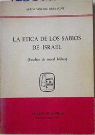 La Etica de los Sabios de Israel ( Estudios de moral bíblica ) | 126535 | Sanchez Hernandez, Aureo