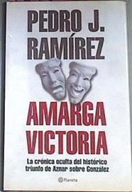 Amarga Victoria. La Cronica Oculta Del Historico Triunfo de Aznar sobre Gonzalez. | 1578 | Ramirez Pedro J