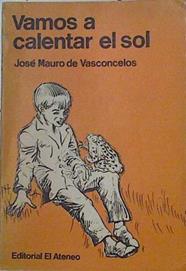 Vamos a calentar el sol | 126270 | José Mauro de Vasconcelos
