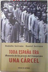 Toda España era una cárcel: memoria de los presos del franquismo | 72899 | Serrano, Rodolfo/Serrano Morón, Daniel