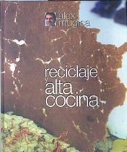 Reciclaje y alta cocina | 138970 | Múgica Zabaleta, Álex
