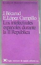 Los Intelectuales españoles durante la II República | 180734 | Becarud, Jean/López Campillo, E.