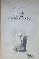 Historia de un mirlo blanco | 183276 | Musset, Alfred de