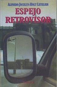 Espejo retrovisor. Ensayos histórico-políticos 1992-2000 | 149332 | Alfredo Jocelyn/Holt Letelier,