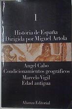 Historia de España tomo 1 Condicionamientos geográficos ( Angel Cabo), Edad antigua ( Marcelo Vigil) | 127125 | Cabo Alonso, Angel/Vigil, Marcelo/Miguel Artola ( Dirigido)