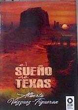 El sueño de Texas | 173256 | Vázquez-Figueroa, Alberto (1936-)