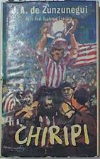 Chiripi  Historia Futbol-Sentimental De Un Jugador De Foot-Ball | 62666 | Zunzunegui Juan Antonio