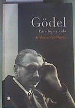 Gödel  : paradoja y vida | 160426 | Goldstein, Rebecca