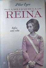La soledad de la Reina. Sofia: Una vida | 120858 | Pilar Eyre