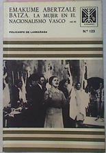La Mujer En El Nacionalismo Vasco . Emakume abertzale batza Tomo III | 21993 | Larrañaga Policarpo
