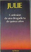 Confesion De Una Drogadicta De Quince Años | 11080 | Julie