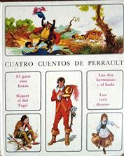 Cuatro cuentos de Perrault. (T.1) Los tres deseos Riquet el del Tupe as dos hermanas y el hada El ga | 188552 | Perrault, Charles/Versión R.. S.Torroella/Ilustraciones Art Studium