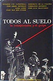 Todos Al Suelo La Conspiracion Y El Golpe | 13852 | Jose Angel Esteban, CID Cañaveral Ricardo/Rosa Lopez/Juan Van Den Eynde/Bonifacio de la Cuadra/Fernando Jauregui/Jose Luis Martinez