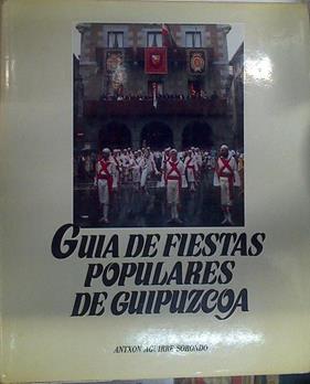 Guía de fiestas populares de Guipúzcoa | 131907 | Aguirre Sorondo, Antxon