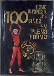 Como alcanzar los 100 años en plena forma | 169736 | Moreno Garcia, José (Alexis Dormunt)