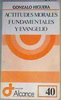 Actitudes morales fundamentales y evangelio | 167242 | Higuera, Gonzalo