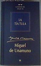La tia tula : clasicos del sigle XX | 163692 | Miguel de Unamuno