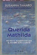 Querida Mathilda No Veo El Momento En Que El Hombre eche a andar | 2712 | Tamaro Susanna
